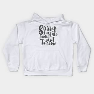 sorry i'm late Kids Hoodie